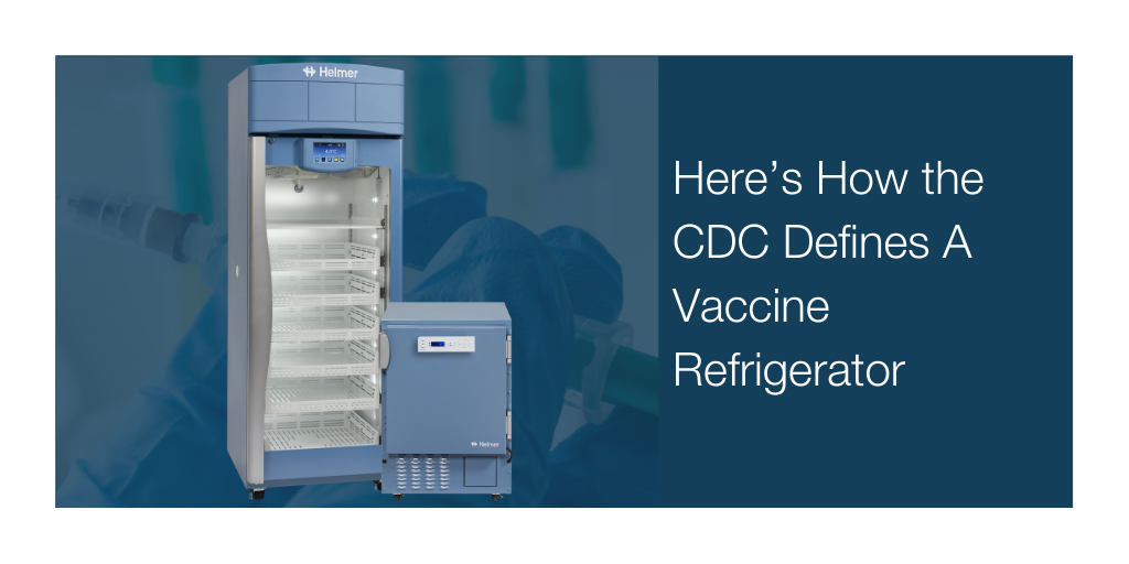 Helmer Scientific | BlueView Blog | Vaccine Storage